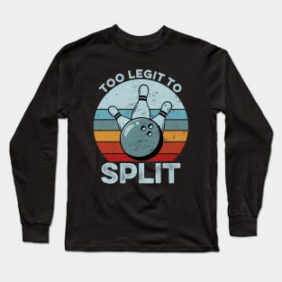 Too Legit To Split - Funny Retro Bowling Gift Long Sleeve T-Shirt